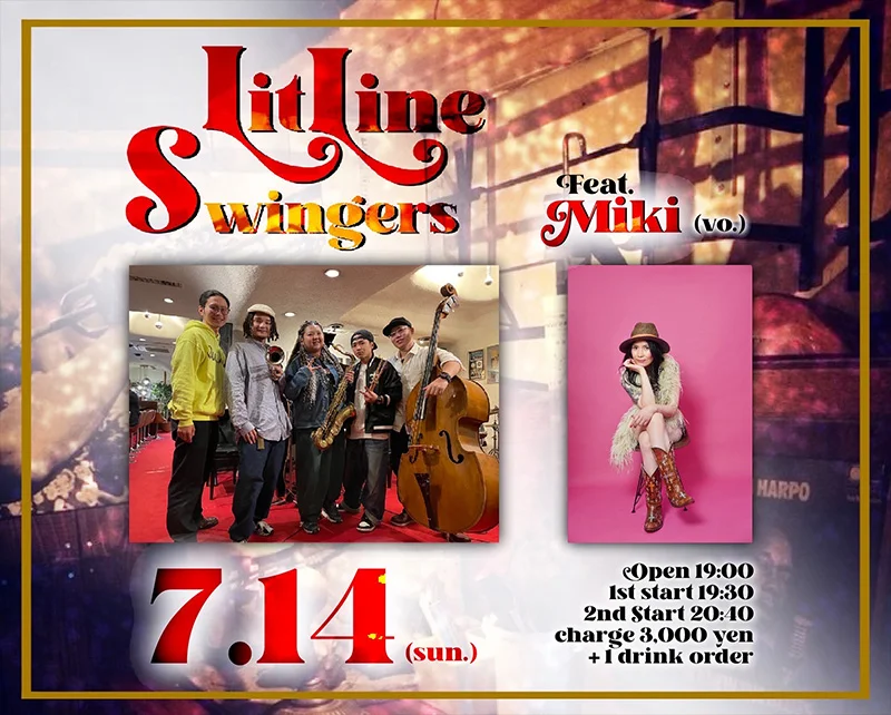 ［Lit Line Swingers］Sayaka（Sax）永野雄己（Tp）岩田智貴（Pf）前畑優作（Bs）森田渚音（Drs）［Guest Vocal］MIKI