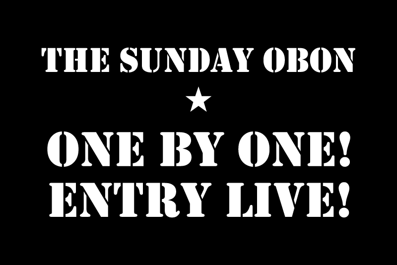 ★The Sunday  Obon★〜ONE BY ONE ! ENTRY LIVE!〜